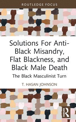 Solutions For Anti-Black Misandry, Flat Blackness, and Black Male Death 1