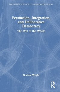 bokomslag Persuasion, Integration, and Deliberative Democracy
