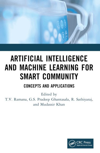 T V Ramana, G S Ghantasala, R Sathiyaraj, Mudassir Khan - Artificial Intelligence and Machine Learning for Smart Community, Häftad