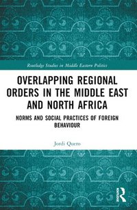 bokomslag Overlapping Regional Orders in the Middle East and North Africa