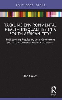 bokomslag Tackling Environmental Health Inequalities in a South African City?