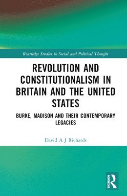 David A. J. Richards, USA) Richards, David A. J. (New York University - Revolution and Constitutionalism in Britain and the U.S., Inbunden