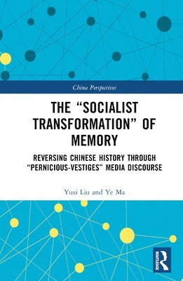 Yusi Liu, Ye Ma - “Socialist Transformation” of Memory, Inbunden