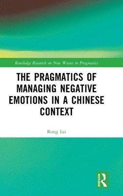 bokomslag Pragmatics of Managing Negative Emotions in a Chinese Context
