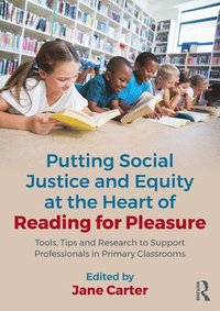 bokomslag Putting Social Justice and Equity at the Heart of Reading for Pleasure