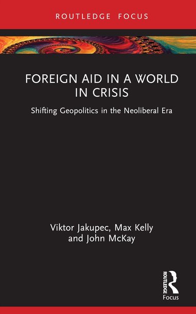 Viktor Jakupec, Max Kelly, John McKay - Foreign Aid in a World in Crisis, Inbunden