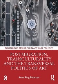 bokomslag Postmigration, Transculturality and the Transversal Politics of Art