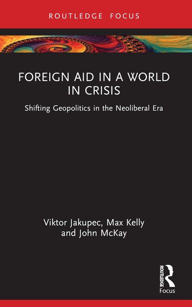 Viktor Jakupec, Max Kelly, John McKay - Foreign Aid in a World in Crisis, Häftad