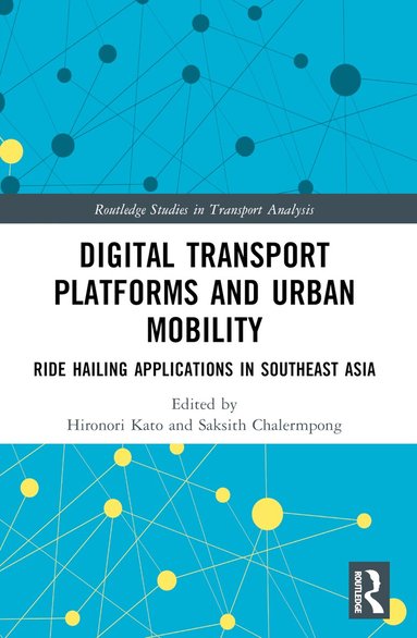 Hironori Kato, Saksith Chalermpong - Digital Transport Platforms and Urban Mobility, Häftad