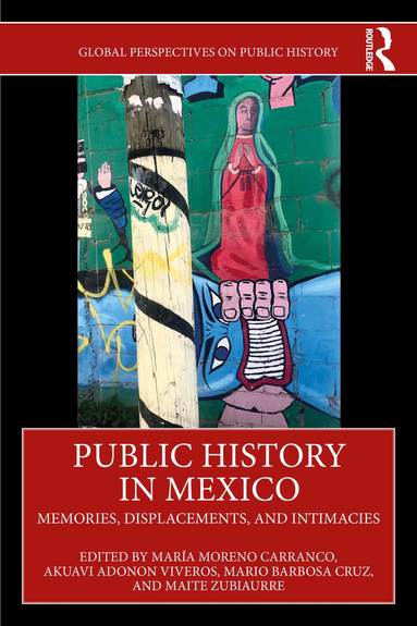 María Moreno Carranco, Akuavi Adonon Viveros, Mario Barbosa Cruz, Maite Zubiaurre - Public History in Mexico, Häftad