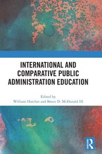 bokomslag International and Comparative Public Administration Education