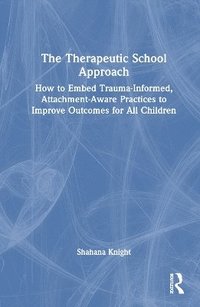 bokomslag The Therapeutic School Approach