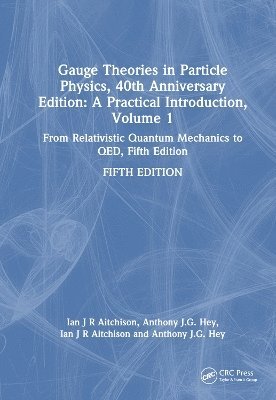 Gauge Theories in Particle Physics, 40th Anniversary Edition: A Practical Introduction, Volume 1 1