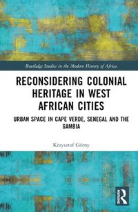 bokomslag Reconsidering Colonial Heritage in West African Cities