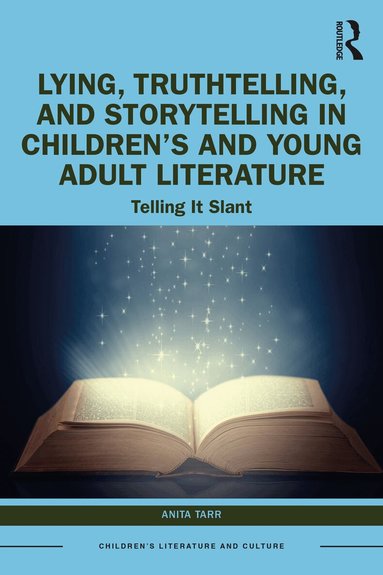 Anita Tarr - Lying, Truthtelling, and Storytelling in Children’s and Young Adult Literature, Inbunden
