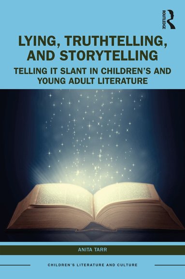 Anita Tarr - Lying, Truthtelling, and Storytelling in Children’s and Young Adult Literature, Häftad