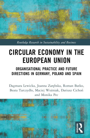 Dagmara Lewicka, Joanna Zarębska, Roman Batko, Beata Tarczydło, Maciej Wożniak, Dariusz Cichoń, Monika Pec - Circular Economy in the European Union, Inbunden