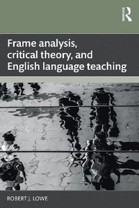 bokomslag Frame Analysis, Critical Theory, and English Language Teaching