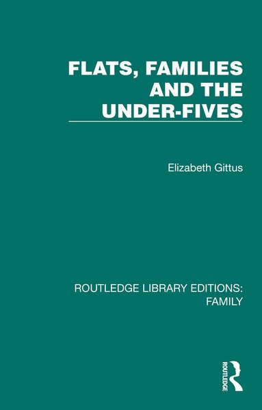 Elizabeth Gittus - Flats, Families and the Under-Fives, Häftad