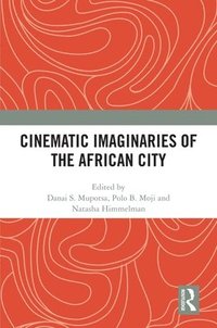bokomslag Cinematic Imaginaries of the African City