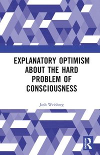 bokomslag Explanatory Optimism about the Hard Problem of Consciousness