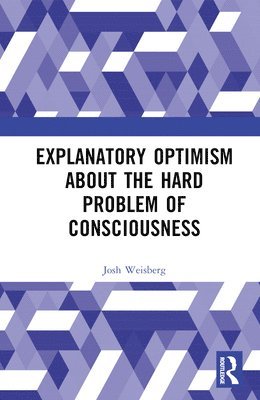 bokomslag Explanatory Optimism about the Hard Problem of Consciousness