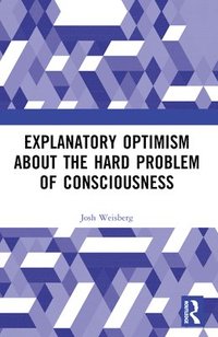 bokomslag Explanatory Optimism about the Hard Problem of Consciousness