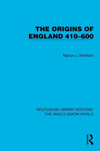 Martyn J. Whittock - Origins of England 410–600, Häftad