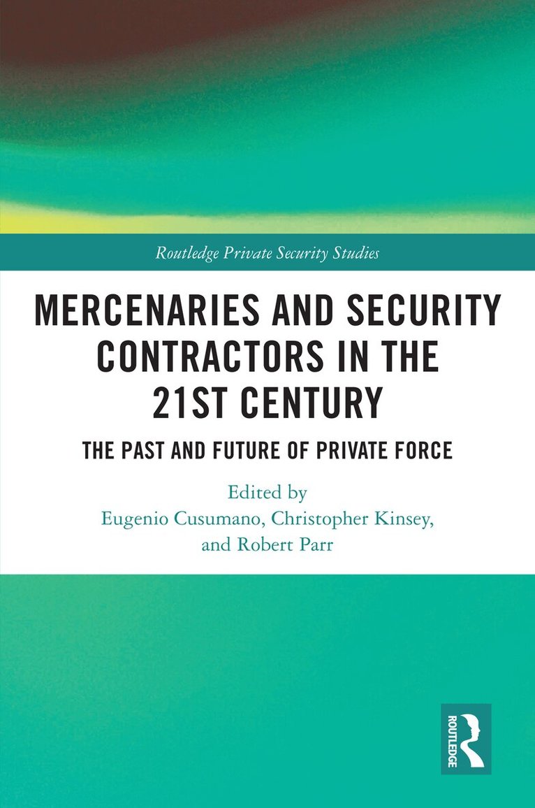 Eugenio Cusumano, Christopher Kinsey, Robert Parr - Mercenaries and Security Contractors in the 21st Century, Häftad