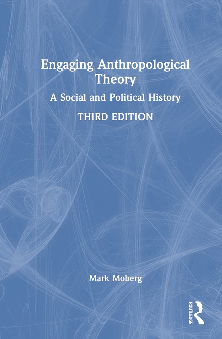 Mark Moberg, USA) Moberg, Mark (University of South Alabama - Engaging Anthropological Theory, Inbunden
