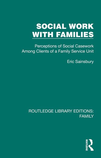 Eric Sainsbury - Social Work with Families, Inbunden
