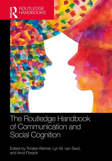 Torsten Reimer, Lyn M. van Swol, Arnd Florack - Routledge Handbook of Communication and Social Cognition, Inbunden