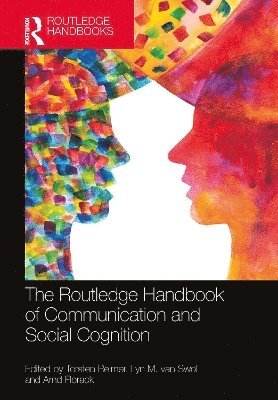 Torsten Reimer, Lyn M. van Swol, Arnd Florack, USA) Reimer, Torsten (Purdue University, Lyn M. Van Swol, Lyn M. van Swol - Routledge Handbook of Communication and Social Cognition, Inbunden