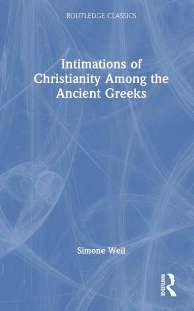 bokomslag Intimations of Christianity Among the Ancient Greeks