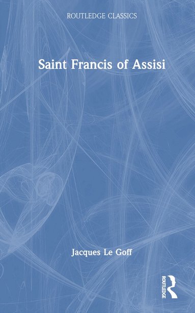 Jacques Le Goff - Saint Francis of Assisi, Inbunden