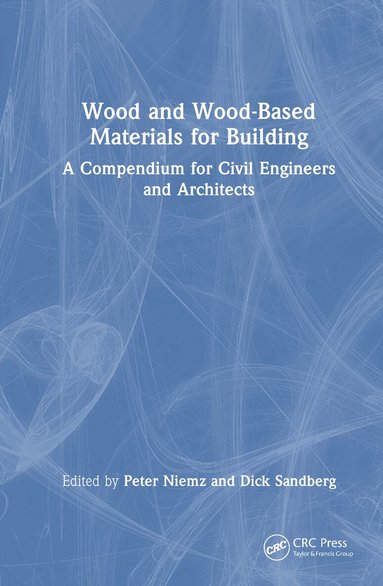 Peter Niemz, Dick Sandberg - Wood and Wood-Based Materials for Building, Inbunden