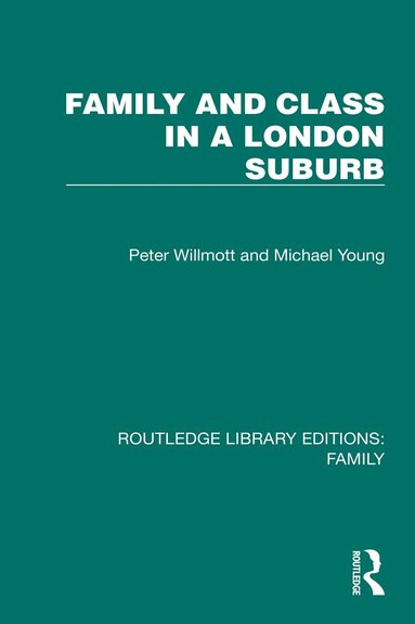 Peter Willmott, Michael Young - Family and Class in a London Suburb, Häftad