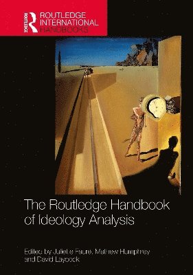 Juliette Faure, Mathew Humphrey, David Laycock, France) Faure, Juliette (University of Lille, UK) Humphrey, Mathew (University of Nottingham, Canada) Laycock, David (Simon Fraser University - Routledge Handbook of Ideology Analysis, Inbunden