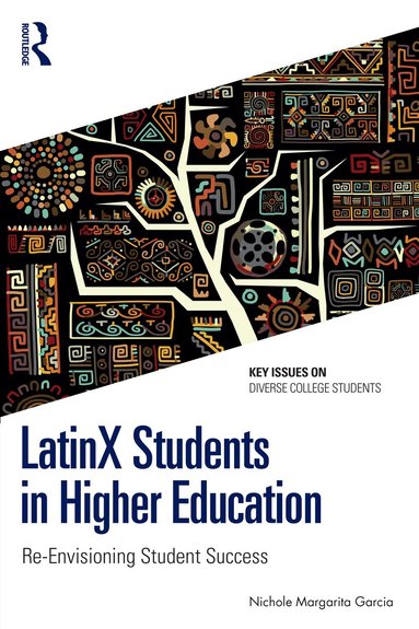 Nichole Margarita Garcia - LatinX Students in Higher Education, Häftad