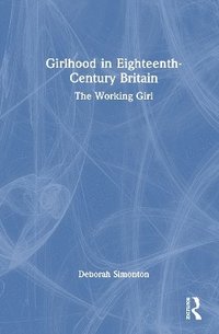 bokomslag Girlhood in Eighteenth-Century Britain