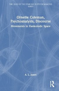 bokomslag Ornette Coleman, Psychoanalysis, Discourse