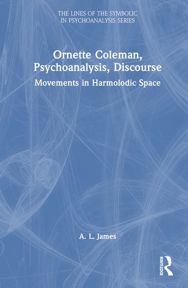 bokomslag Ornette Coleman, Psychoanalysis, Discourse