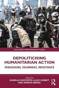 bokomslag Depoliticising Humanitarian Action