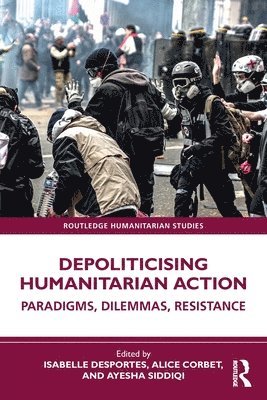 Depoliticising Humanitarian Action 1