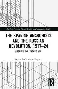 bokomslag Spanish Anarchists and the Russian Revolution, 1917-24