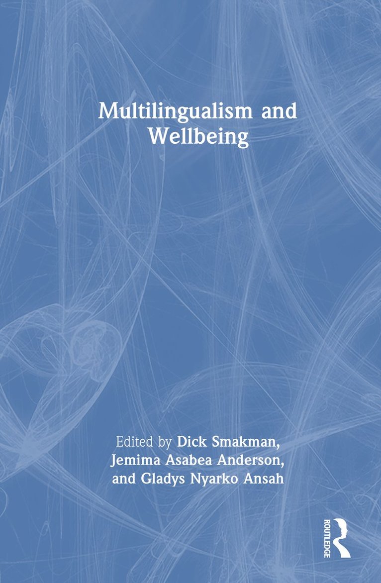 Dick Smakman, Jemima Asabea Anderson, Gladys Nyarko Ansah - Multilingualism and Wellbeing, Inbunden