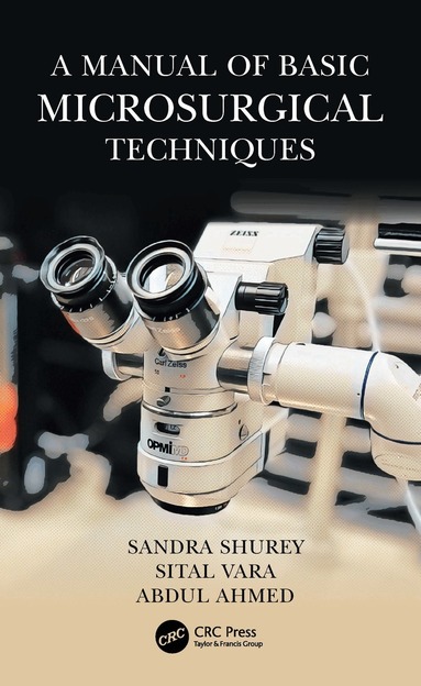 Sandra Shurey, Sital Vara, Abdul Ahmed - Manual of Basic Microsurgical Techniques, Häftad