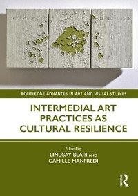 bokomslag Intermedial Art Practices as Cultural Resilience