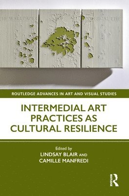 Lindsay Blair, Camille Manfredi, UK) Blair, Lindsay (University of the Highlands and Islands - Intermedial Art Practices as Cultural Resilience, Inbunden