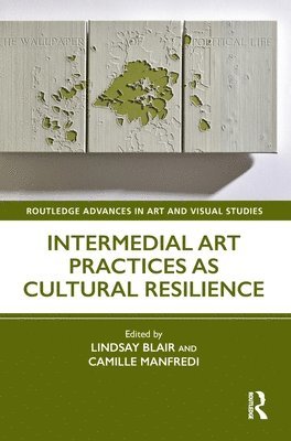 Intermedial Art Practices as Cultural Resilience 1